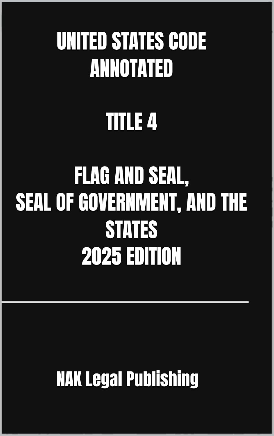 UNITED STATES CODE ANNOTATED TITLE 4 FLAG AND SEAL, SEAL OF GOVERNMENT, AND THE STATES 2025 EDITION (English Edition) baixar livro de graça