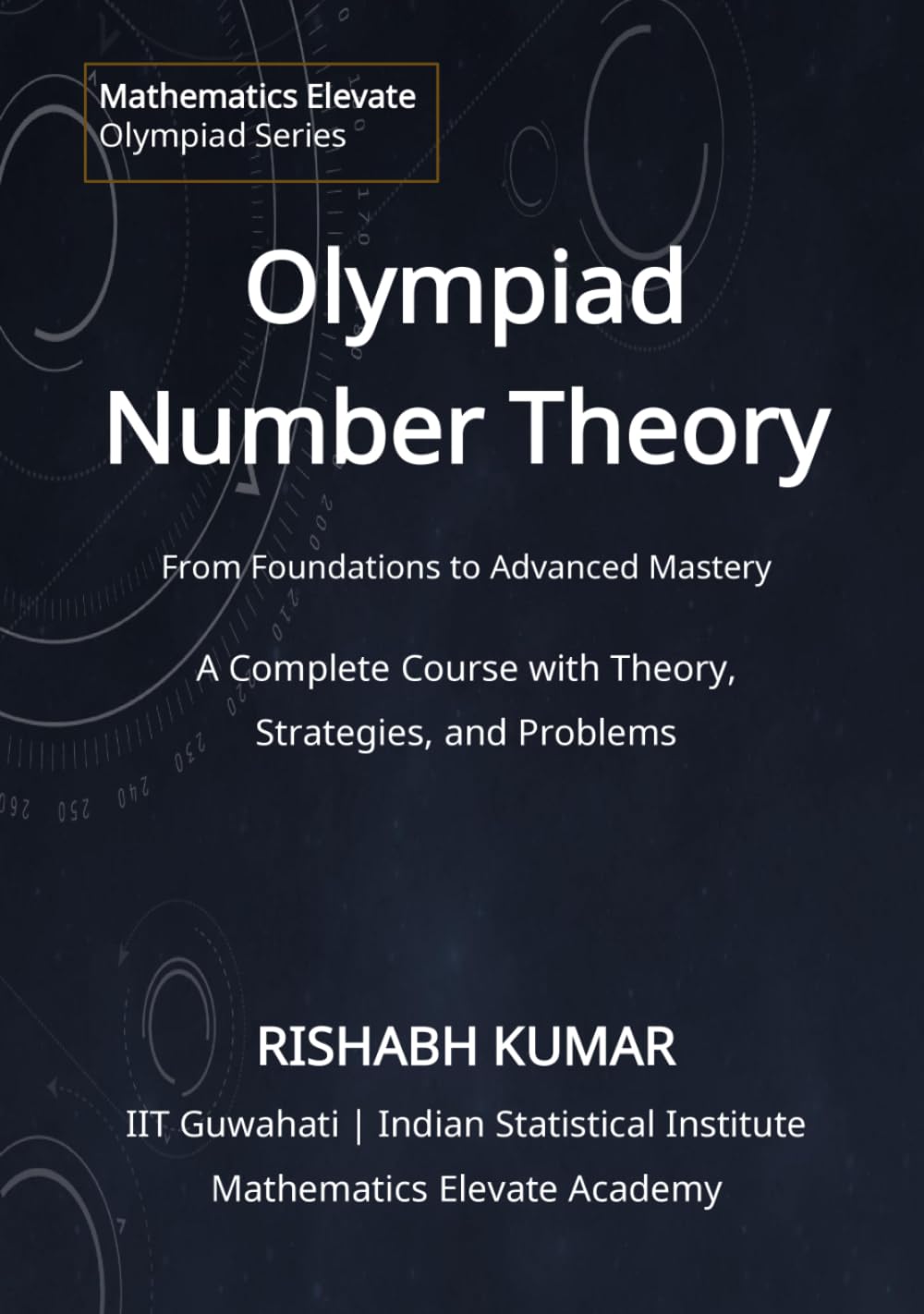 Olympiad Number Theory: Advanced Techniques, Structures, and Problem Solving for Mathematical Olympiads (Mathematics Elevate Series for Olympiads) baixar o livro de graça