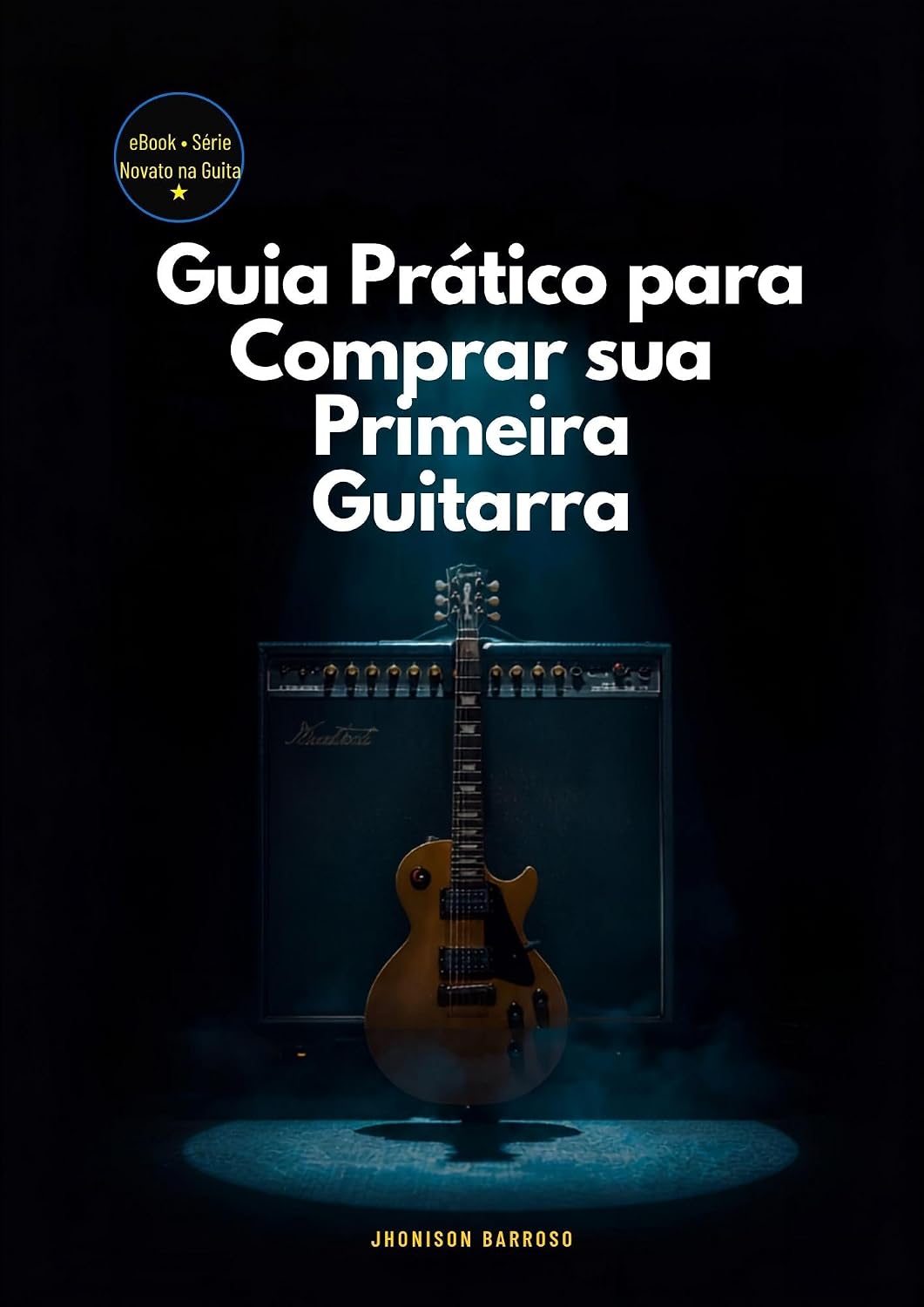 ler totalmente Guia Prático Para Comprar Sua Primeira Guitarra (Novato na Guita)
