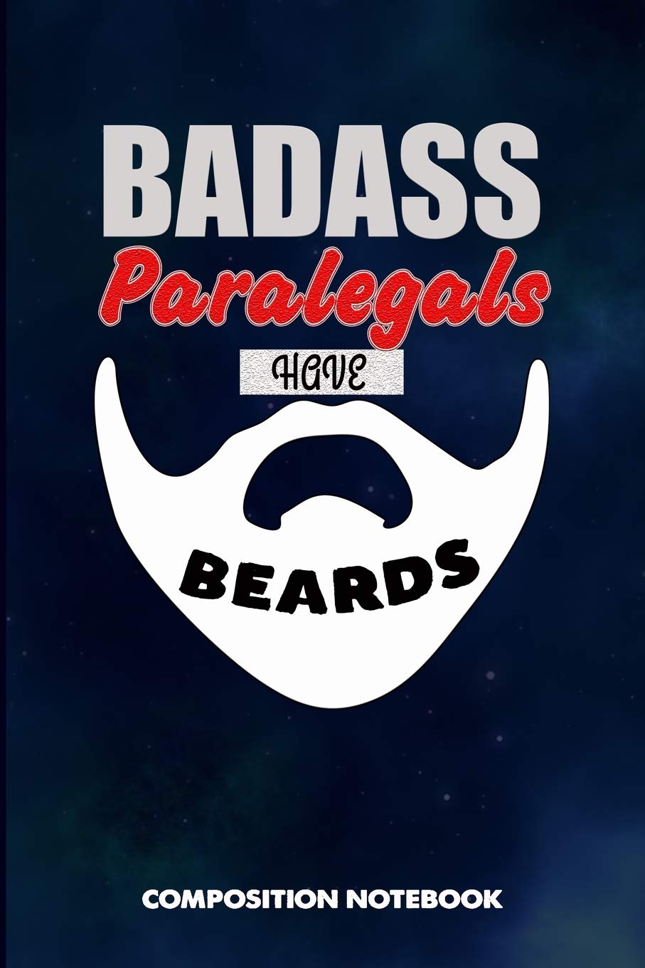 Badass Paralegals Have Beards: Composition Notebook, Funny Sarcastic Birthday Journal for Bad Ass Bearded Men to Write on baixar livro de graça
