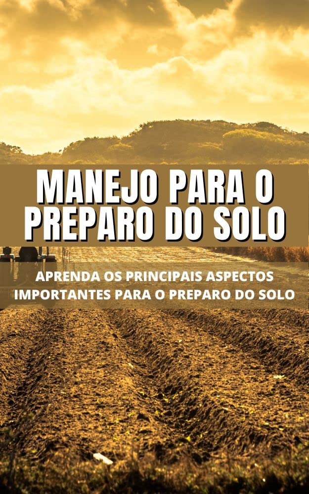 MANEJO PARA O PREPARO DO SOLO | Aprenda os principais aspectos importântes para o preparo do solo