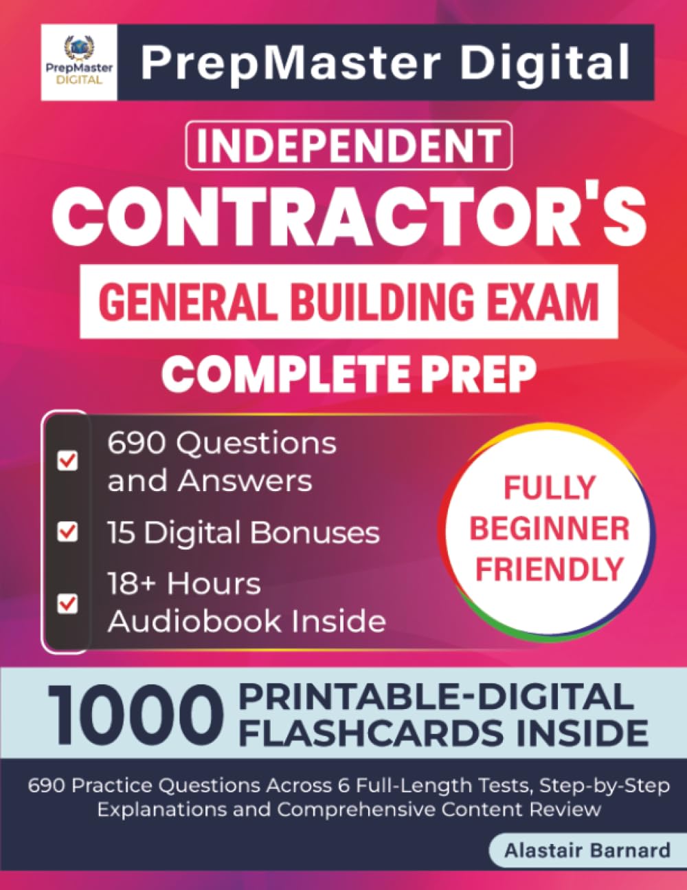 Independent Contractor's General Building Exam Complete Prep: 690 Practice Questions Across 6 Full-Length Tests, Step-by-Step Explanations and Comprehensive Content Review baixar o livro de graça
