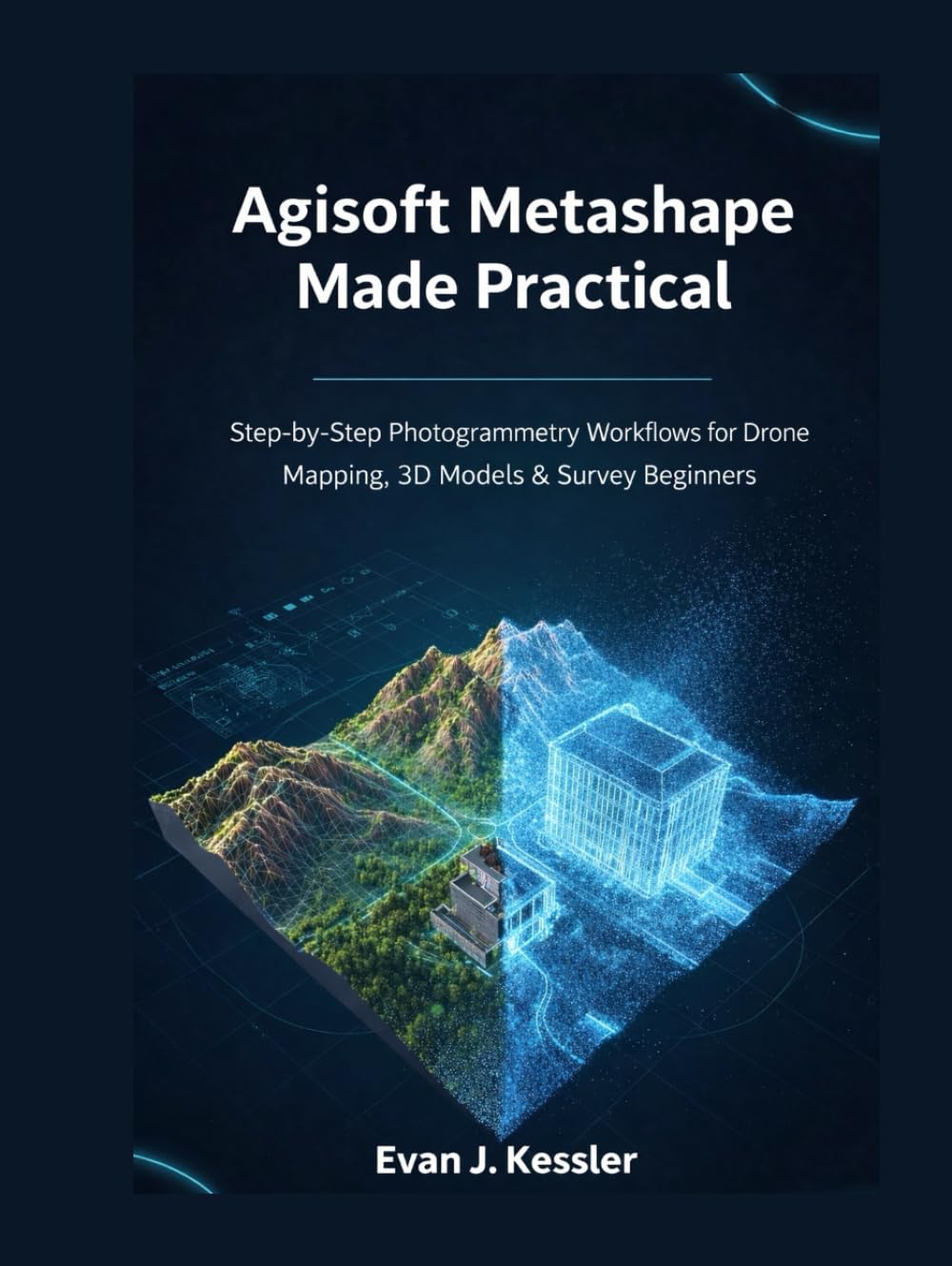 capítulo por capítulo baixar Agisoft Metashape Made Practical: Step-by-Step Photogrammetry Workflows for Drone Mapping, 3D Models & Survey Beginners