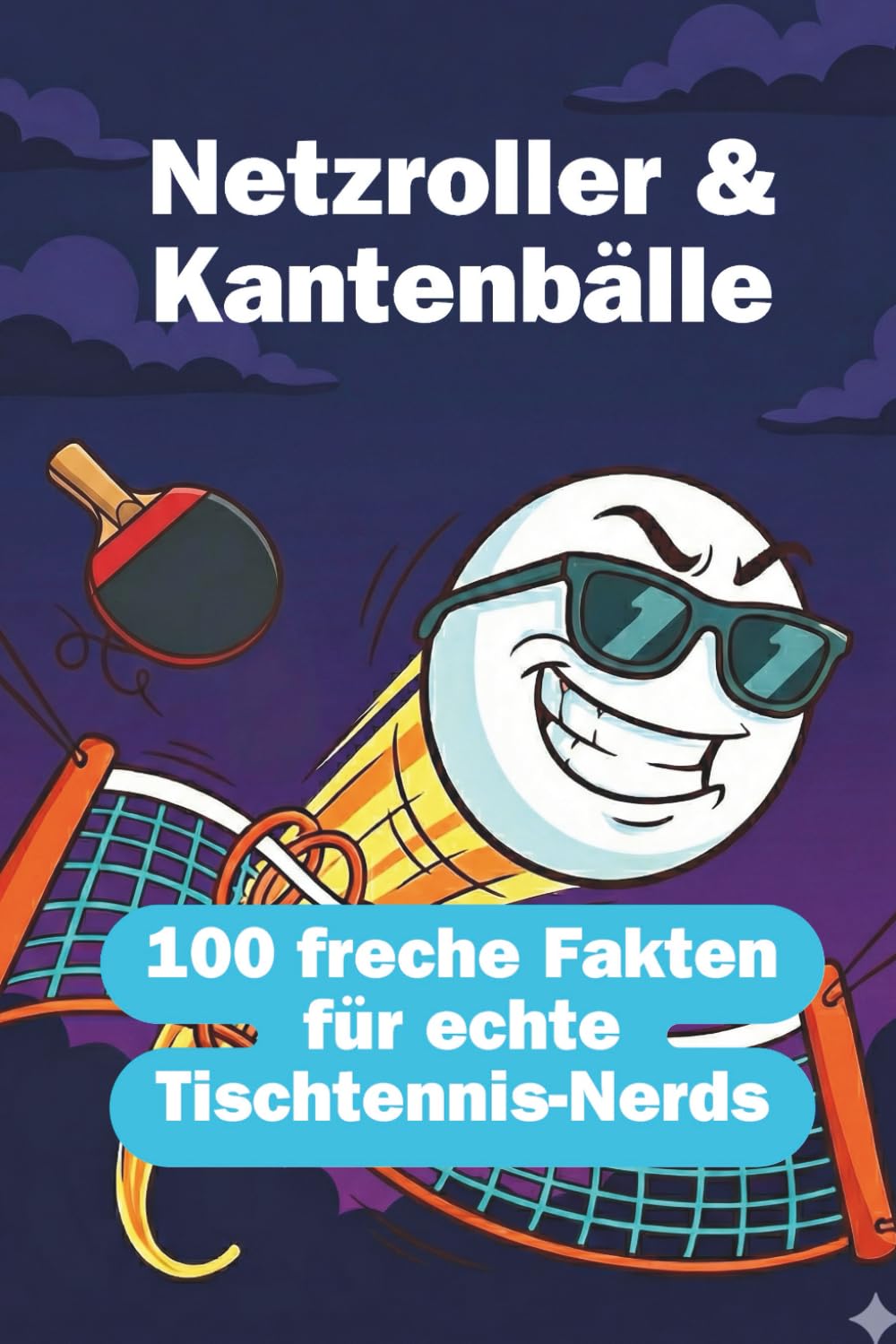 NETZROLLER & KANTENBÄLLE - 100 Freche Fakten für echte Tischtennis Nerds (German Edition) baixar livro de graça
