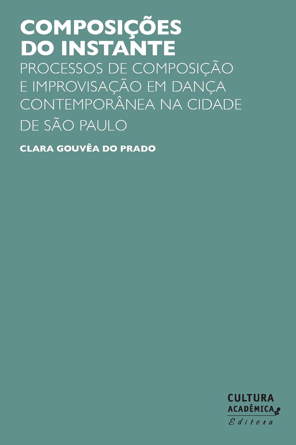 Composições do instante: processos de composição e improvisação em dança contemporânea na Cidade de São Paulo baixar o livro de graça