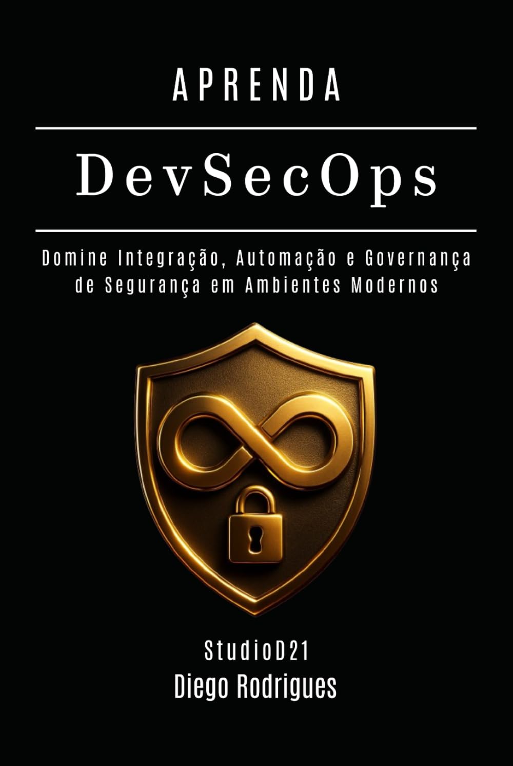 APRENDA DevSecOps: Domine Integração, Automação e Governança de Segurança em Ambientes Modernos (kali lINUX & frameworks brasil) (Portuguese Edition) baixar livro de graça