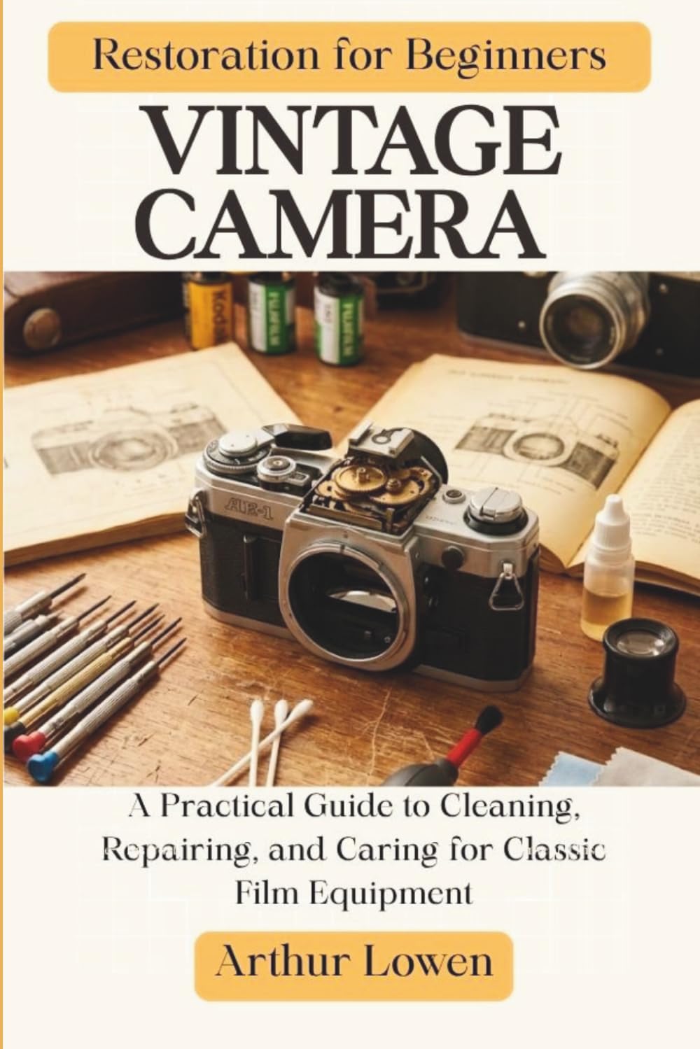 Vintage Camera Restoration for Beginners: A Practical Guide to Cleaning, Repairing, and Caring for Classic Film Equipment baixar o livro de graça