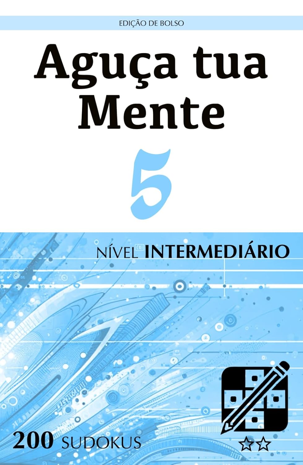 Aguça tua Mente - Edição de Bolso - Nível Intermediário - 5: Quebra-cabeças para adultos (200 Sudokus) baixar livro de graça