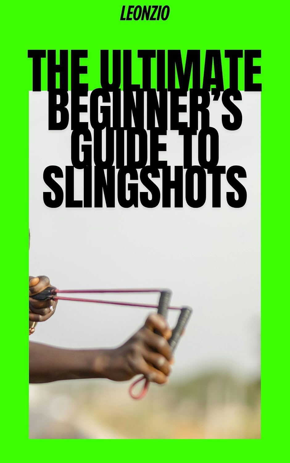 capítulo por capítulo baixar The Ultimate Beginner’s Guide to Slingshots (English Edition)