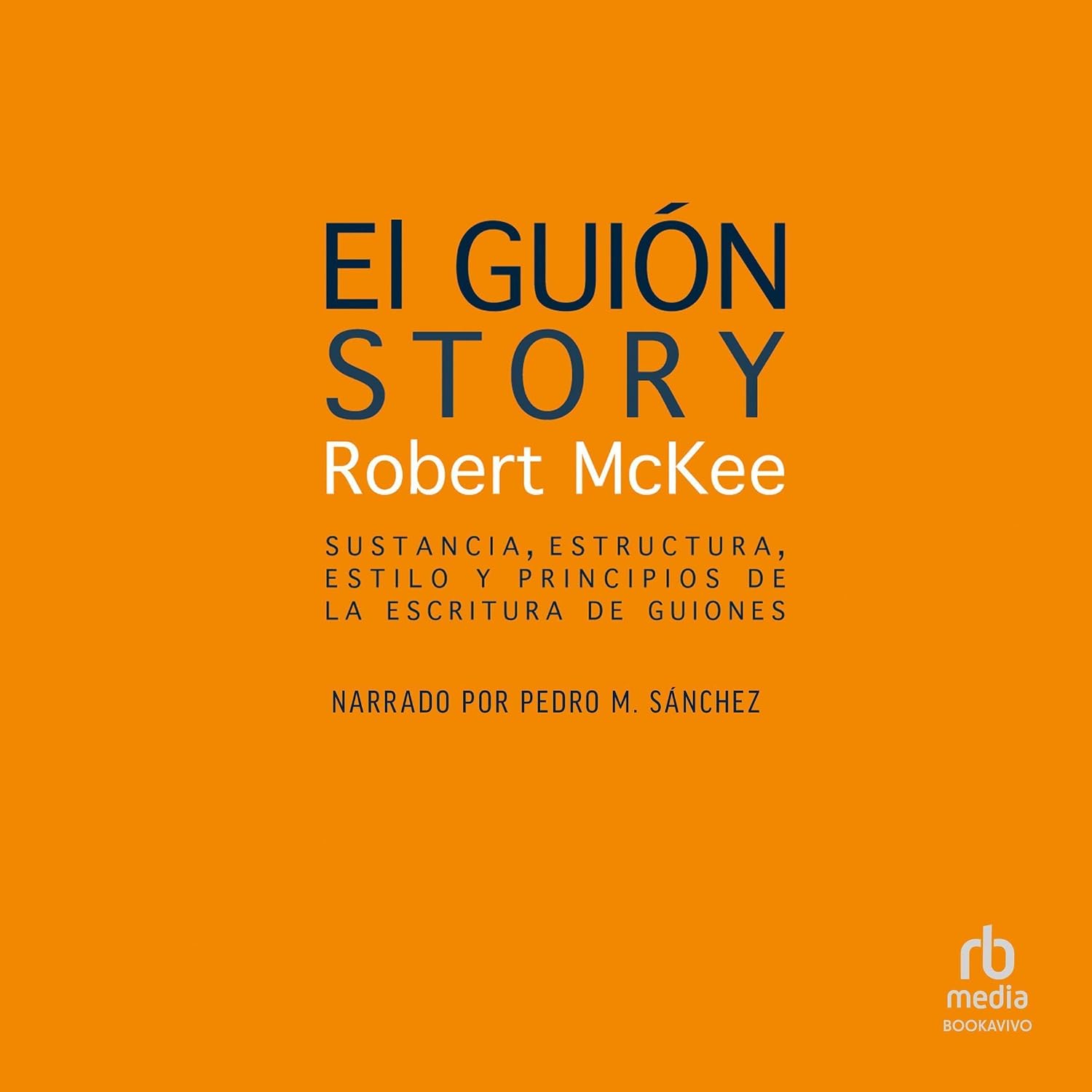 El guión. [Story]: Sustancia, estructura, estilo y principios de la escritura de guiones [Style, Structure, Substance, and the Principles of Screenwriting] baixar livro de graça