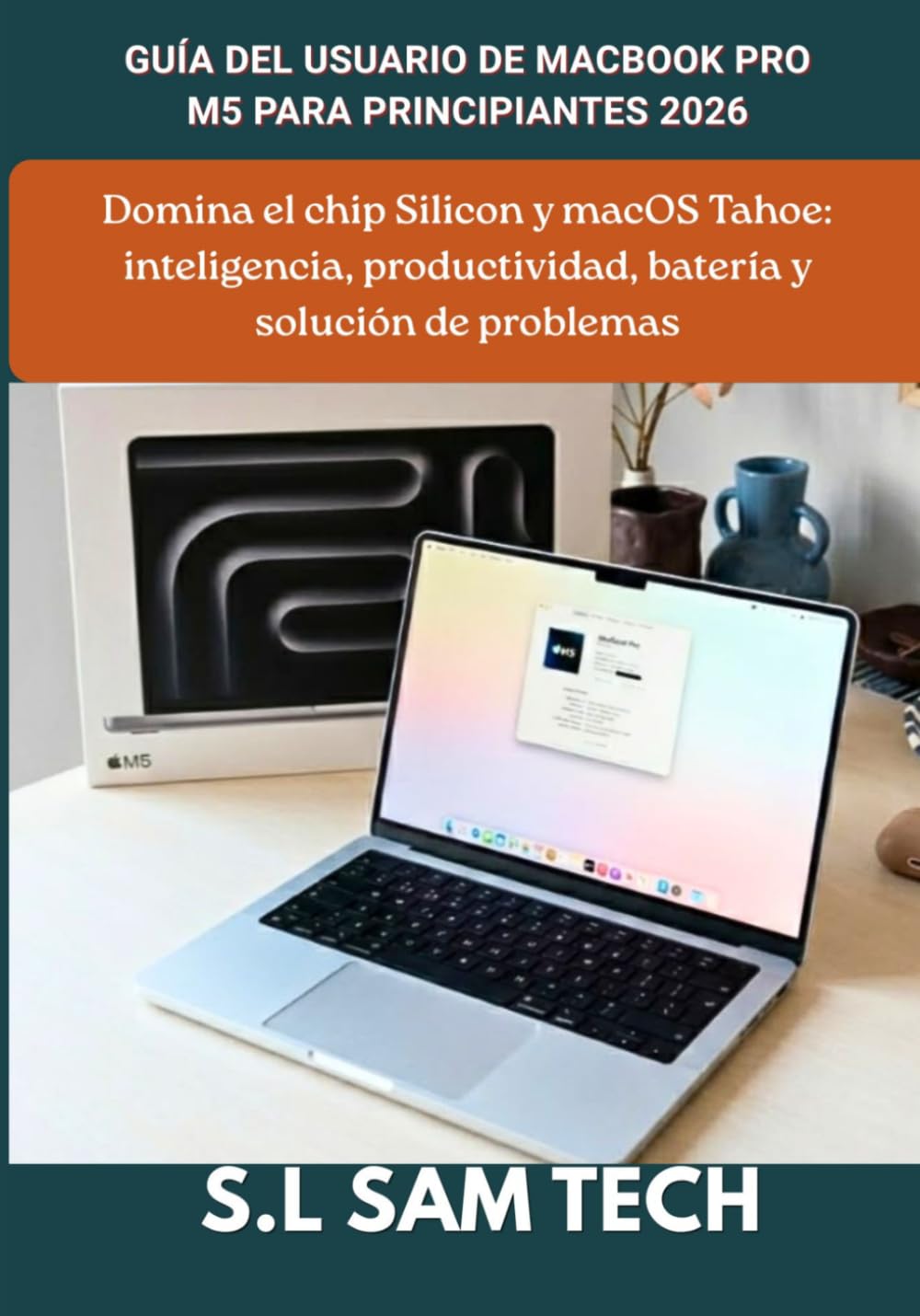 capítulo por capítulo baixar GUÍA DEL USUARIO DE MACBOOK PRO M5 PARA PRINCIPIANTES 2026: Domina el chip Silicon y macOS Tahoe: inteligencia, productividad, batería y solución de problemas (Spanish Edition)