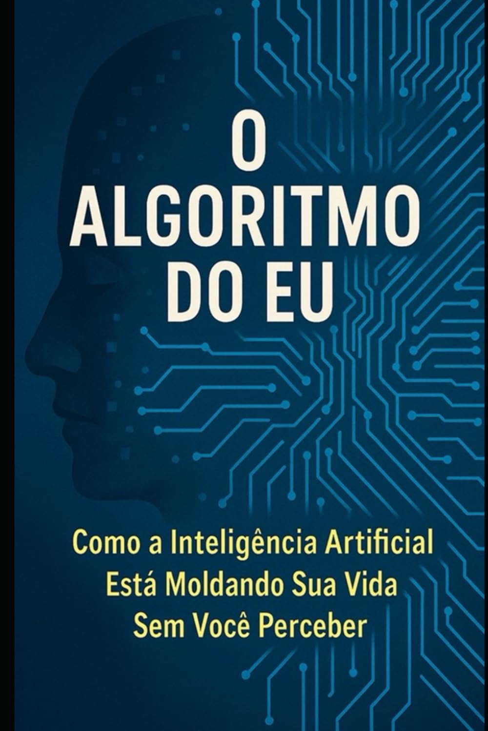 capítulo por capítulo baixar O Algoritmo do Eu: Como a Inteligência Artificial Está Moldando Sua Vida Sem Você Perceber (Portuguese Edition)