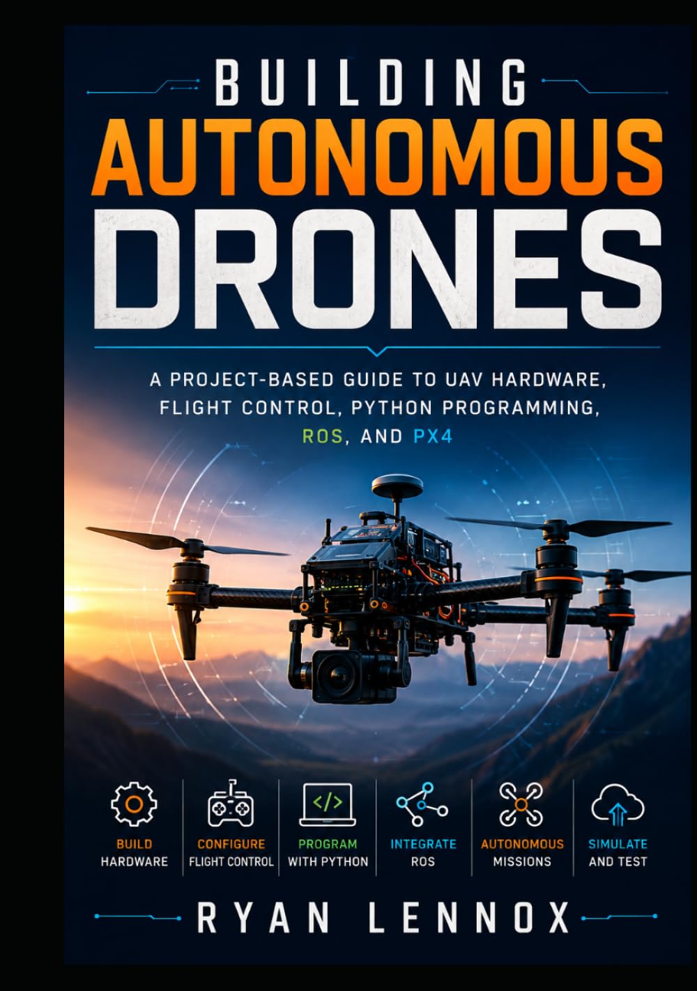 ler totalmente Building Autonomous Drones: A Project-Based Guide to UAV Hardware, Flight Control, Python Programming, ROS, and PX4 (The Autonomous UAV Engineering Series)