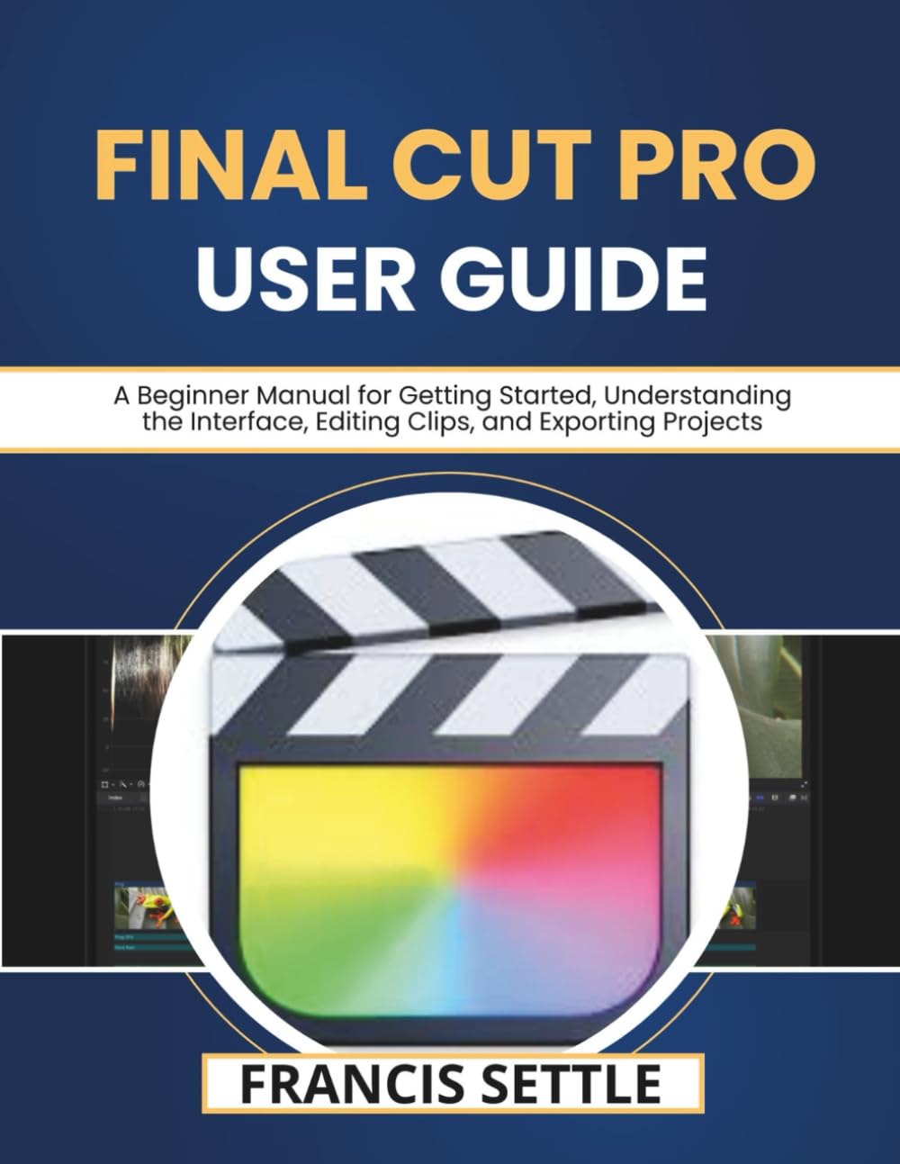 Final Cut Pro User Guide: A Beginner Manual for Getting Started, Understanding the Interface, Editing Clips, and Exporting Projects baixar o livro de graça