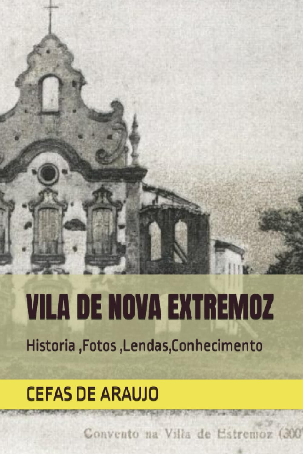 ler totalmente VILA DE NOVA EXTREMOZ: Historia,Fotos,Lendas,Conhecimento (Portuguese Edition)