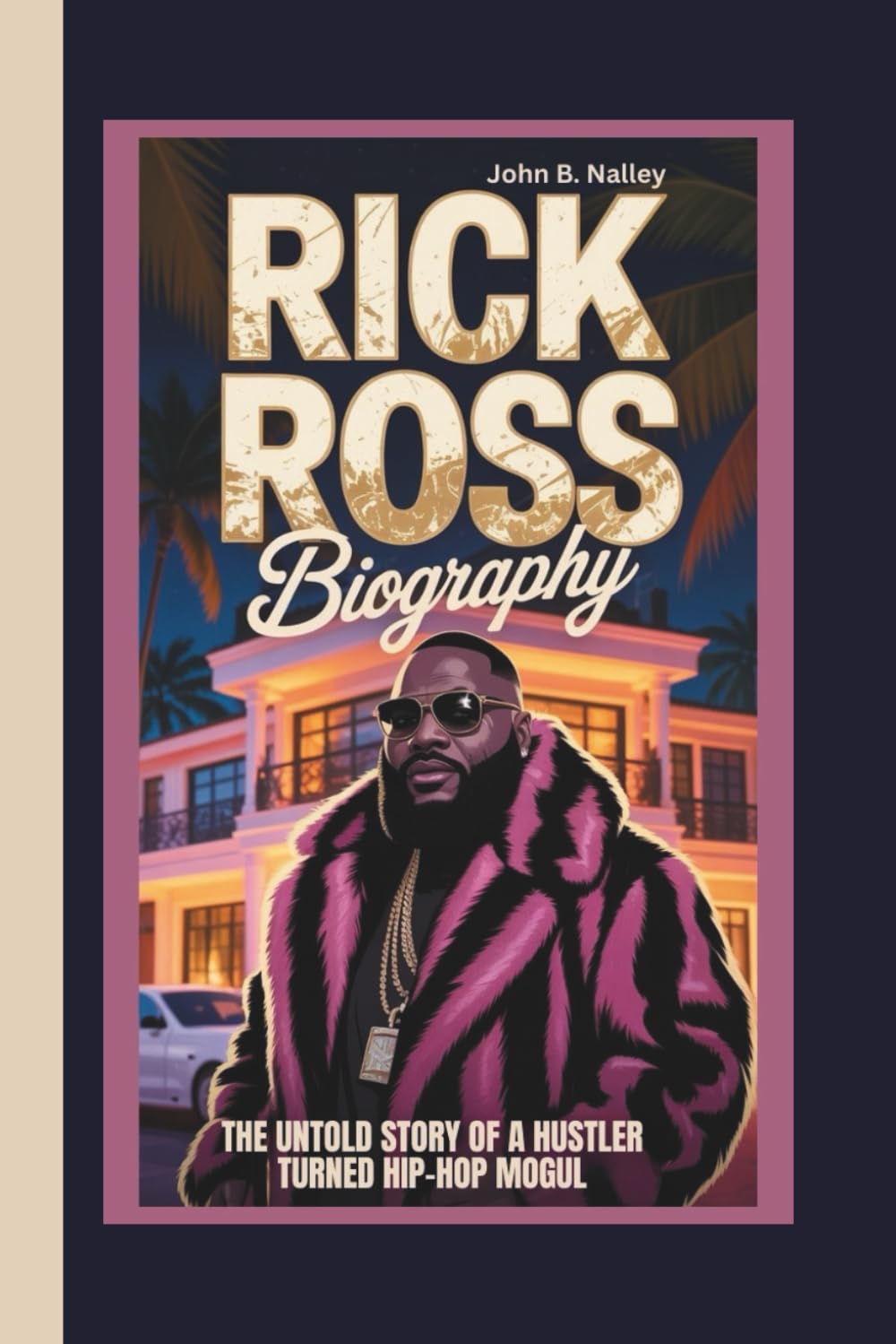 RICK ROSS BIOGRAPHY: The Untold Story of a Hustler Turned Hip-Hop Mogul baixar o livro de graça