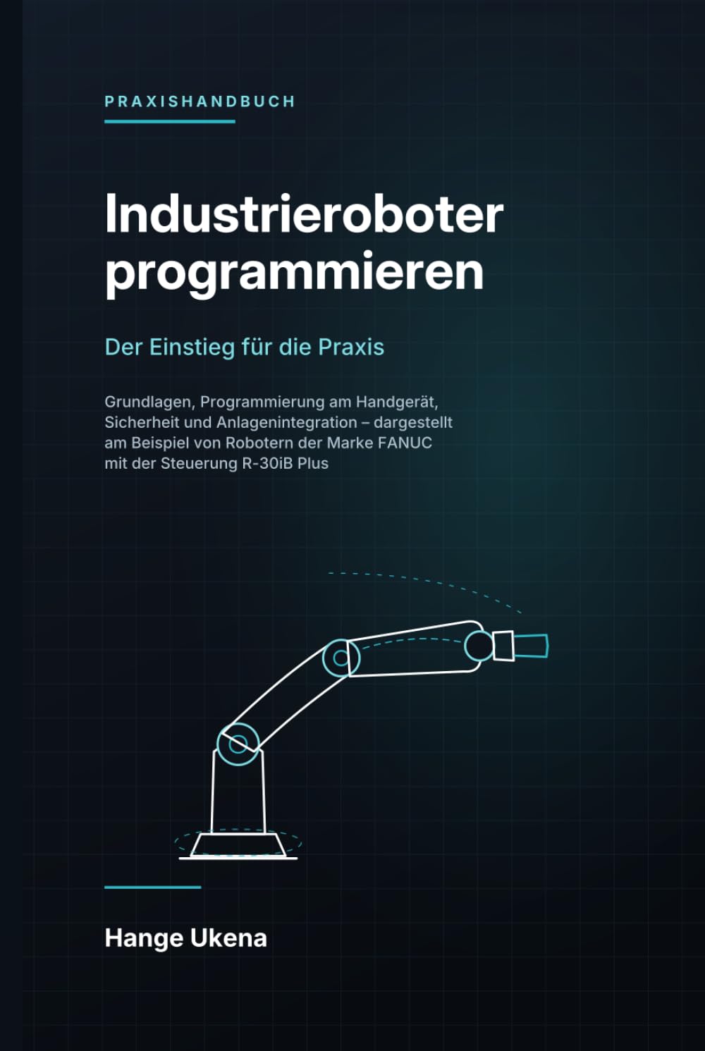 capítulo por capítulo baixar Industrieroboter programmieren: Der Einstieg für die Praxis - Grundlagen, Programmierung am Handgerät, Sicherheit und Anlagenintegration (German Edition)
