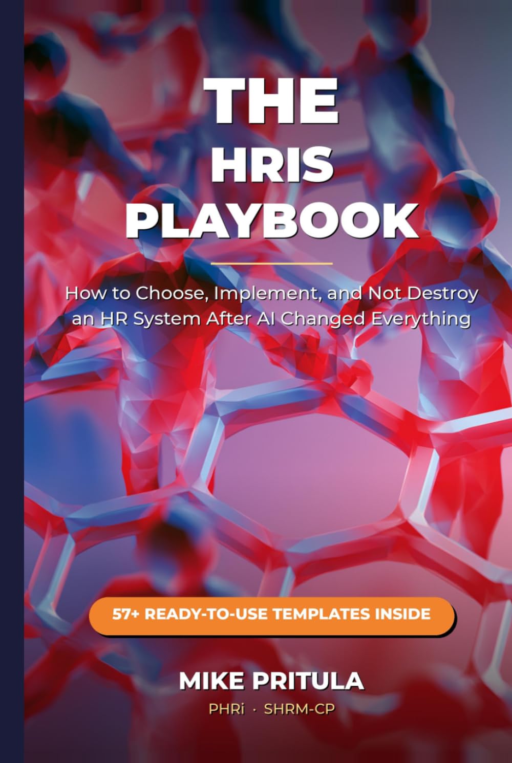 The HRIS Playbook: How to Choose, Implement, and Not Destroy an HR System After AI Changed Everything (The Playbook Series) baixar livro de graça