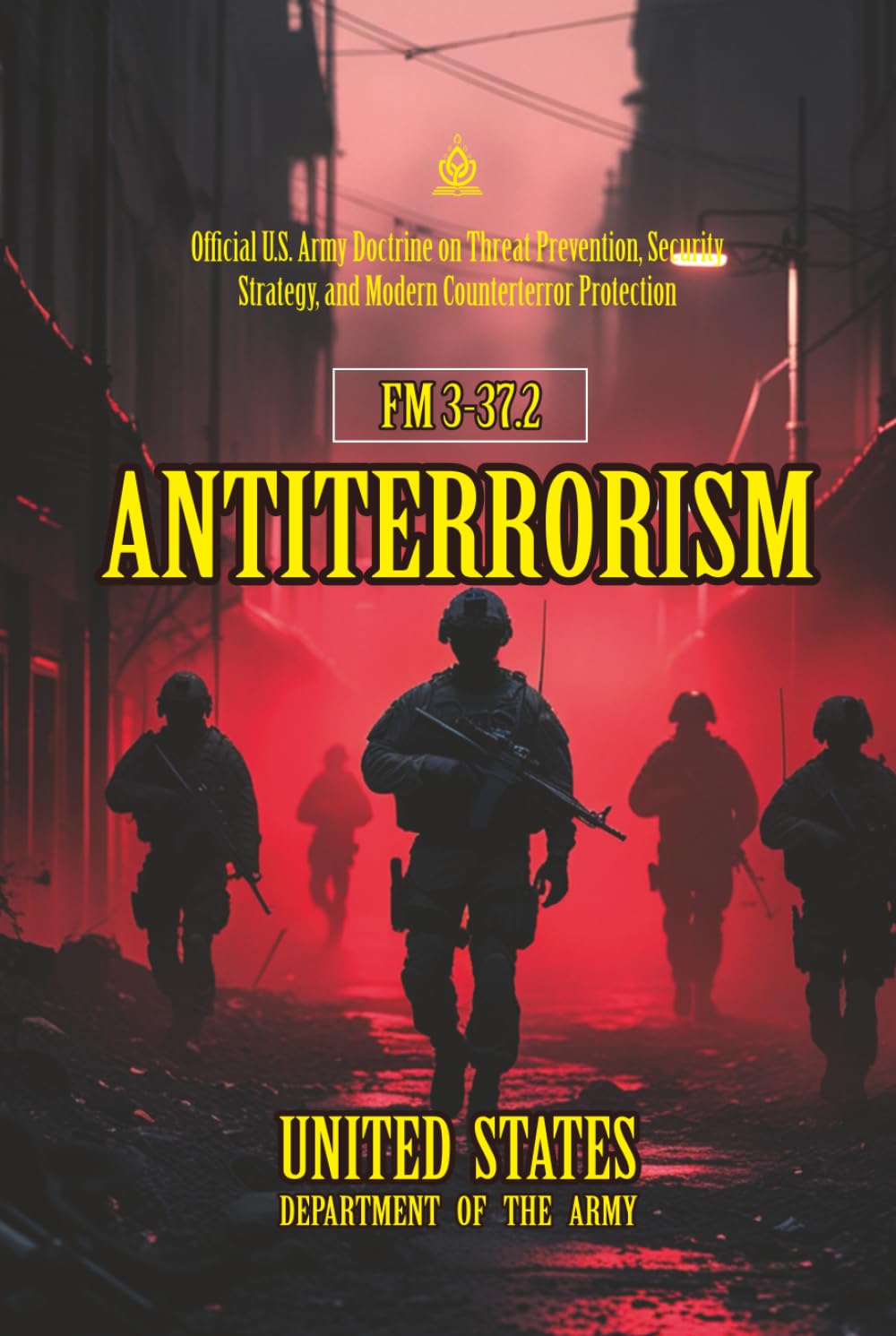 FM 3-37.2 Antiterrorism: [Annotated] Official U.S. Army Doctrine on Threat Prevention, Security Strategy, and Modern Counterterror Protection baixar o livro de graça