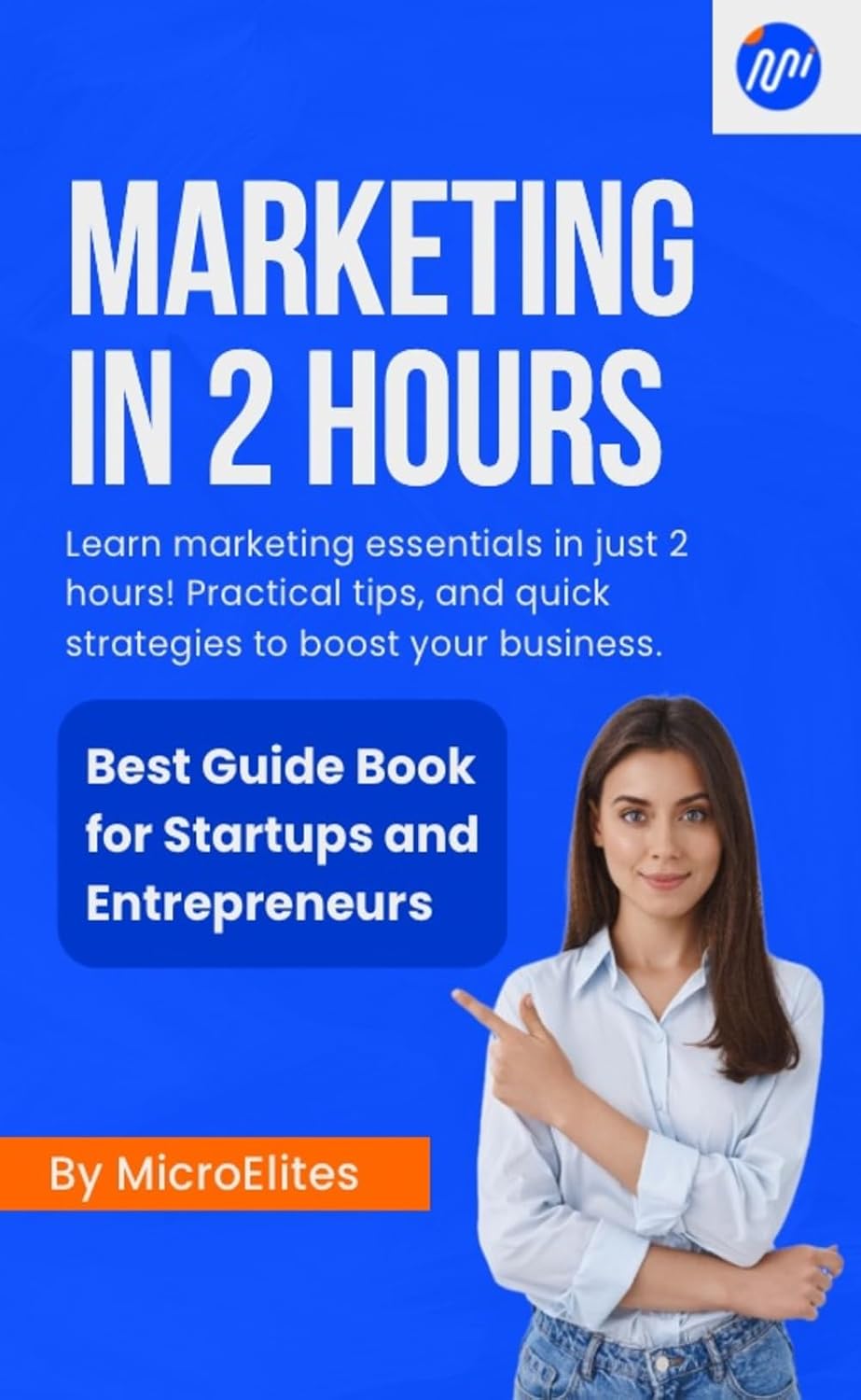 ler totalmente Marketing in 2 Hours | Best Guide Book for Startups and Entrepreneurs (English Edition)