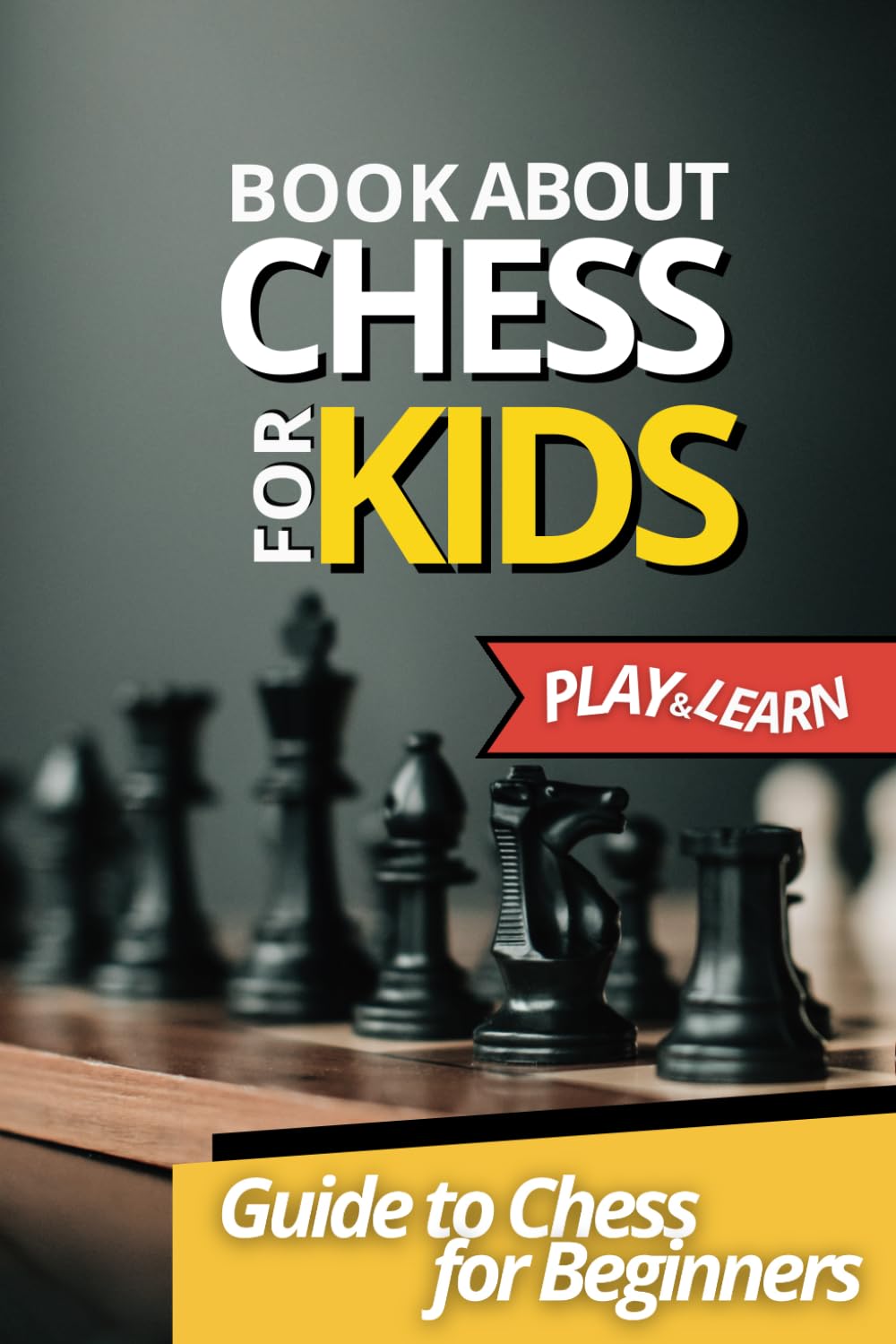 Book About Chess For Kids: Play & Learn; Strategy, Tactics, History and Activities of Chess for Kids, Guide to Chess for Beginners baixar livro de graça
