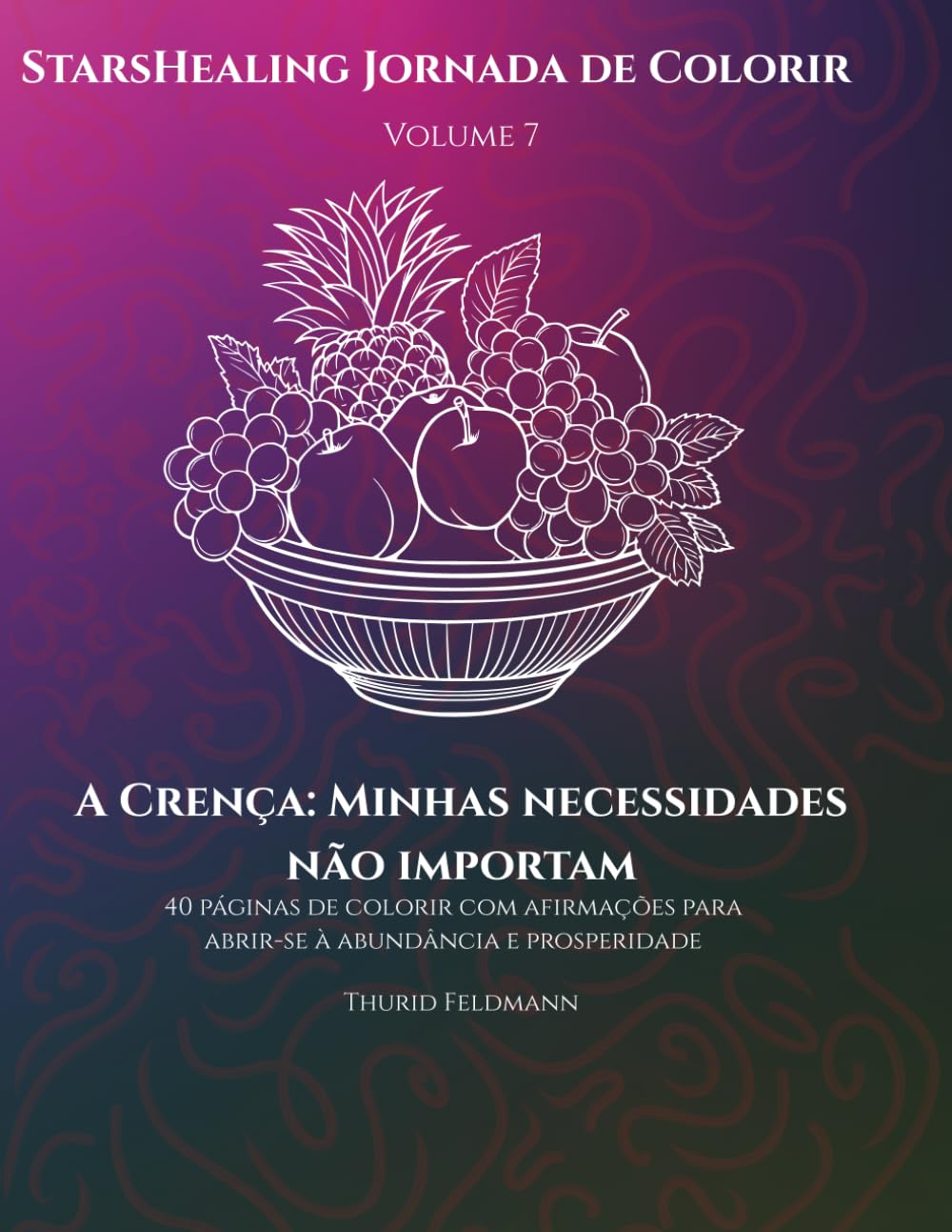 StarsHealing Jornada de Colorir A Crença: Minhas necessidades não importam: 40 Afirmações & Páginas de Colorir para transformar crenças negativas baixar livro de graça