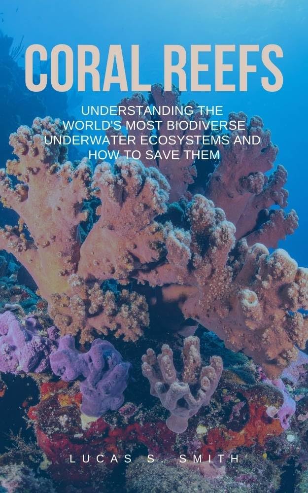 ler totalmente Coral Reefs: Understanding the World's Most Biodiverse Underwater Ecosystems and How to Save Them (English Edition)