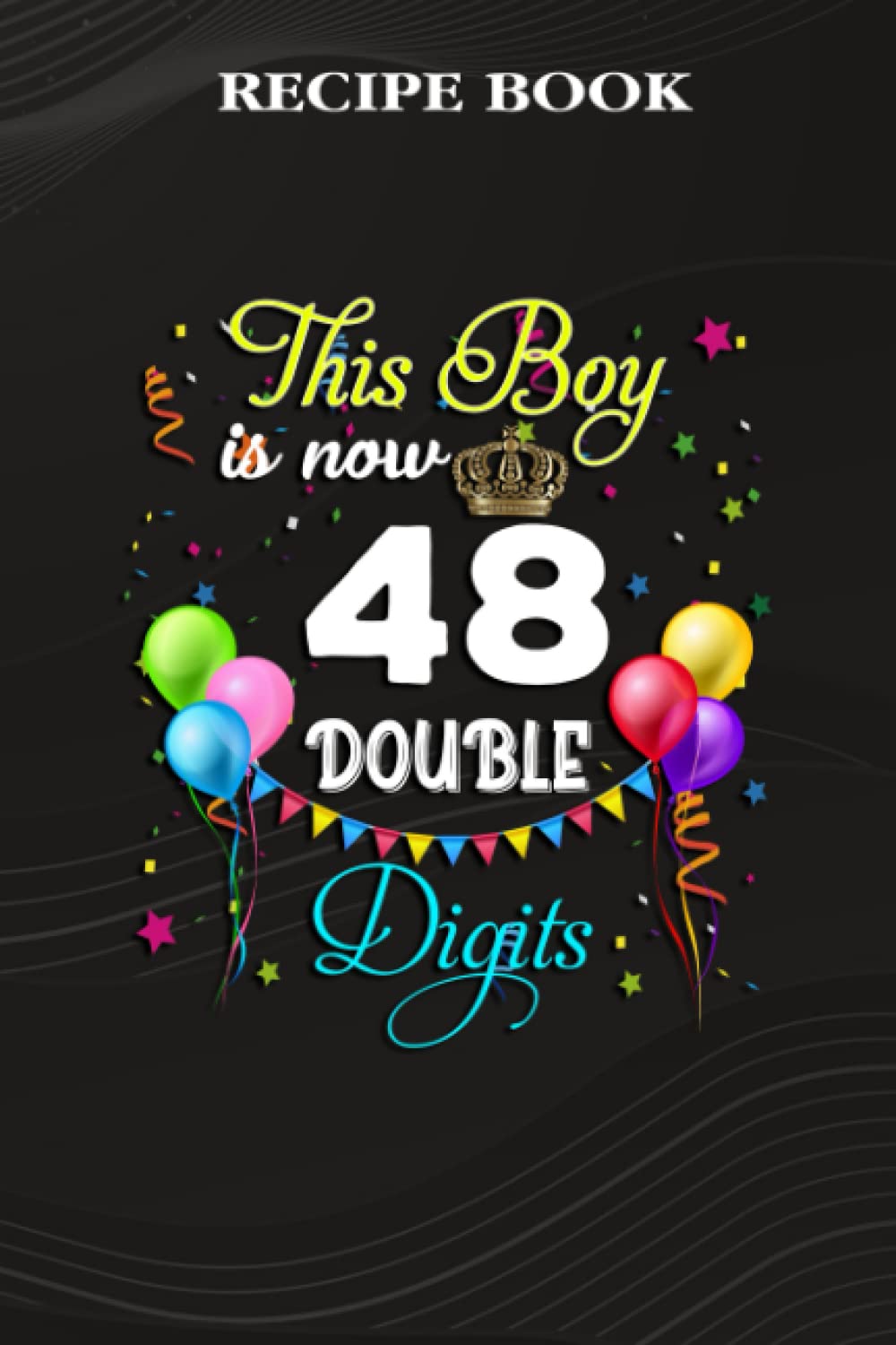 Recipe Book:This Boy is Now Double Digits, Birthday Boy 48 Years Old: Gifts for Sister: A Beautiful & Modern Keepsake Recipe Notebook & Organizer to... Blank Recipe Book & Cookbook,Birthday Gifts baixar o livro de graça