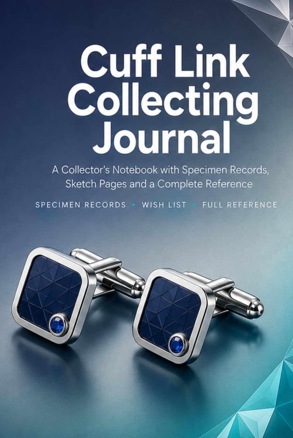Cuff Link Collecting Journal: A Collector's Notebook with 86 Pair Records, Sketch Pages, Wish List and Complete Reference | Hardcover baixar livro de graça