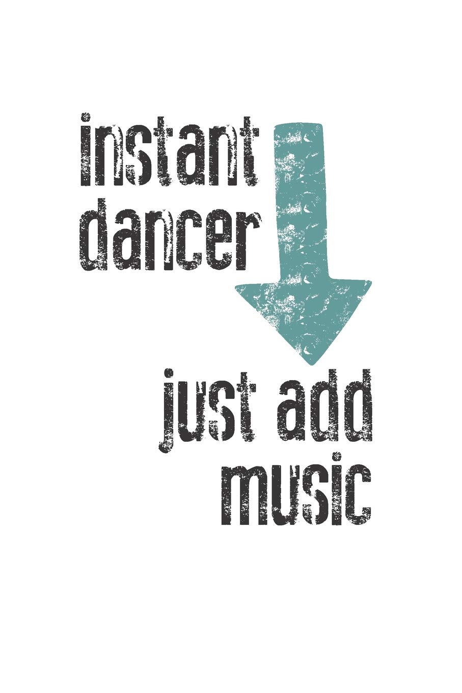 ler totalmente Instant Dancer, Just Add Music: 2019 Weekly Planner Created Just for Dancers and Dance Teachers