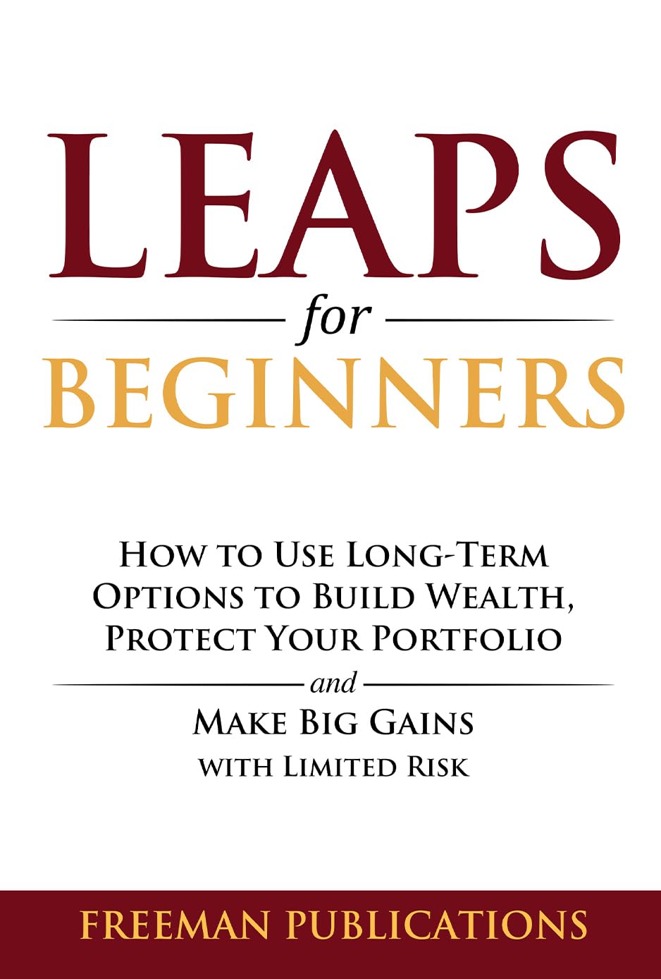 LEAPS for Beginners: How to Use Long-Term Options to Build Wealth, Protect Your Portfolio and Make Big Gains with Limited Risk (Options Trading for Beginners Book 6) (English Edition) baixar livro de graça