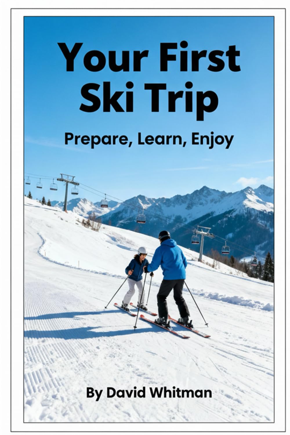 Your First Ski Trip: Prepare, Learn, Enjoy! baixar o livro de graça