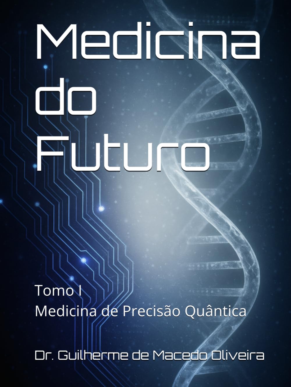 Medicina do Futuro: Medicina de Precisão Quântica na Prática Médica (Portuguese Edition)