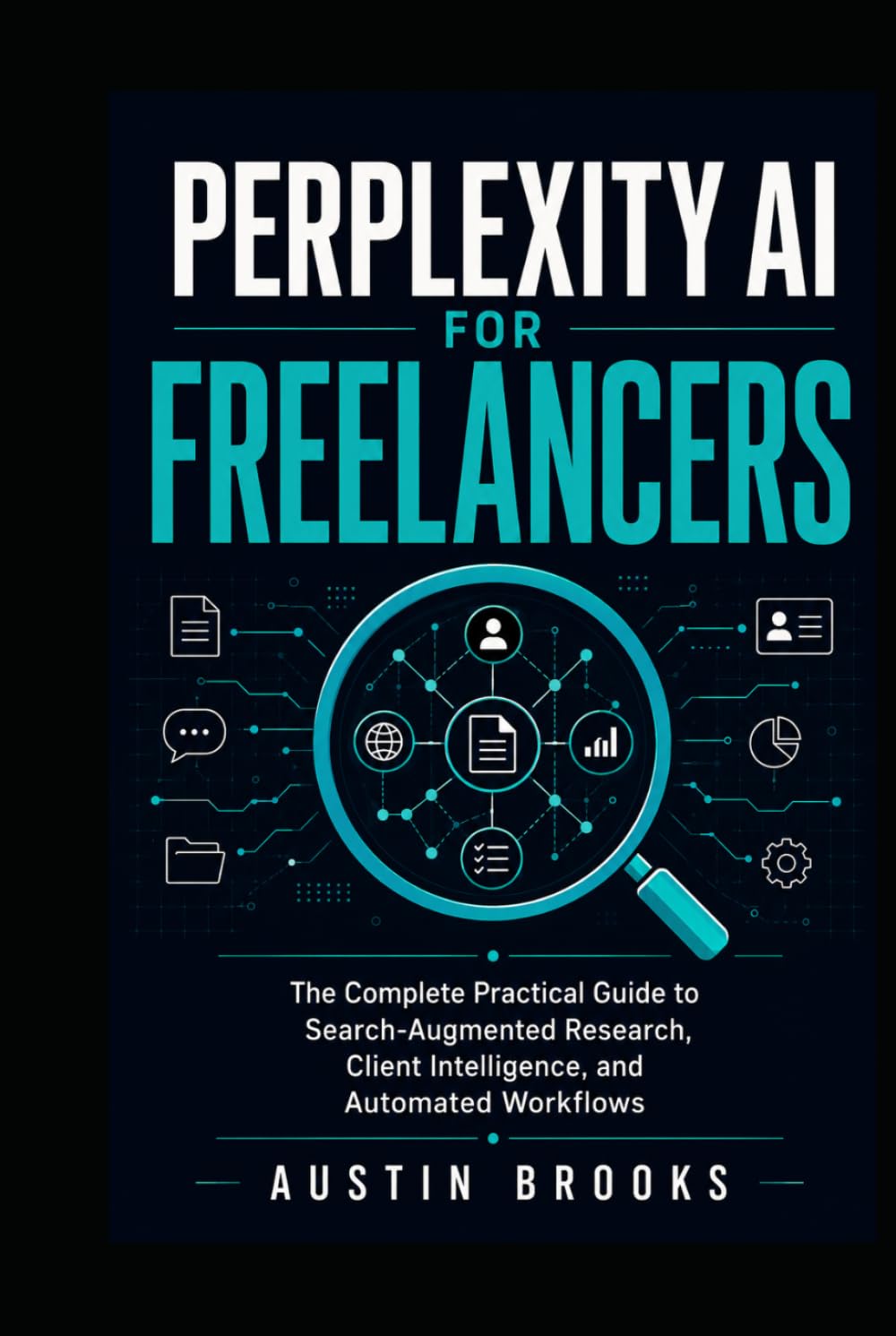 PERPLEXITY AI FOR FREELANCERS: The Complete Practical Guide to Search-Augmented Research, Client Intelligence, and Automated Workflows baixar livro de graça