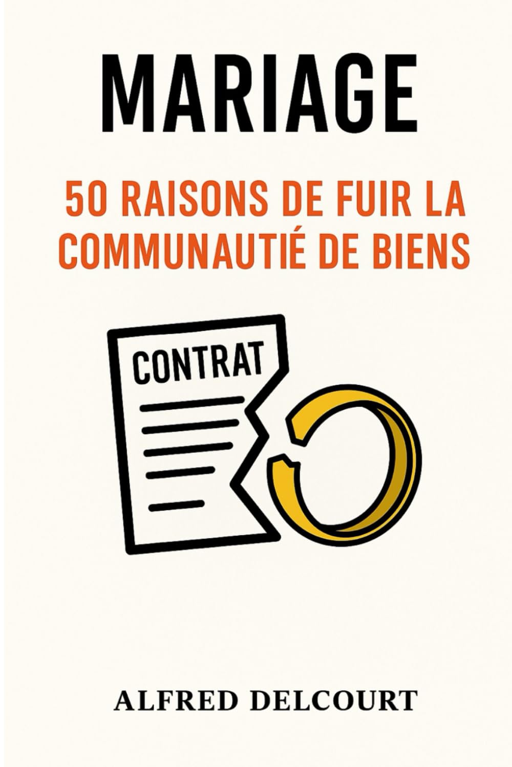 Mariage - 50 raisons de fuir la communauté de biens: Comprendre les pièges du mariage sans contrat, protéger son patrimoine et éviter les erreurs irréversibles (French Edition) baixar livro de graça