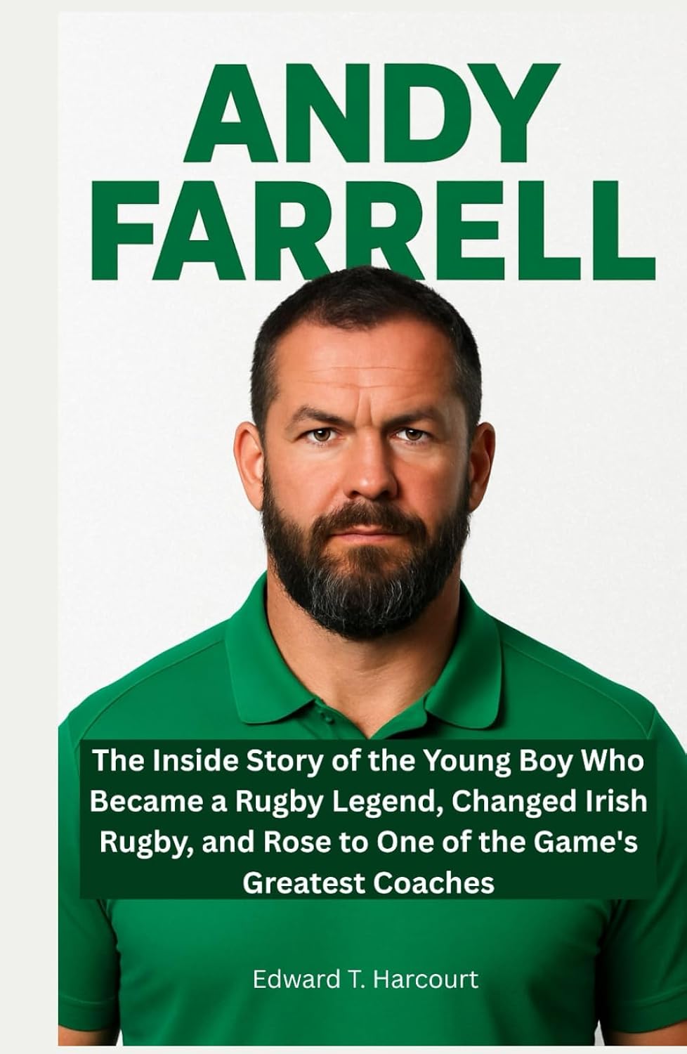 capítulo por capítulo baixar Andy Farrell: The Inside Story of the Young Boy Who Became a Rugby Legend, Changed Irish Rugby, and Rose to Be One of the Game's Greatest Coaches