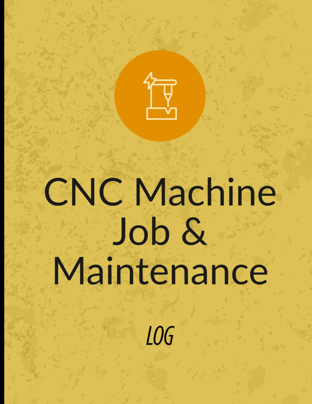 ler totalmente CNC Machine Job & Maintenance Log: Track Every Job, Tool Change & Service: The Ultimate Shop Logbook for CNC Machinists, Operators, and Shop Owners to... Runs, Tooling, and Preventative Maintenance