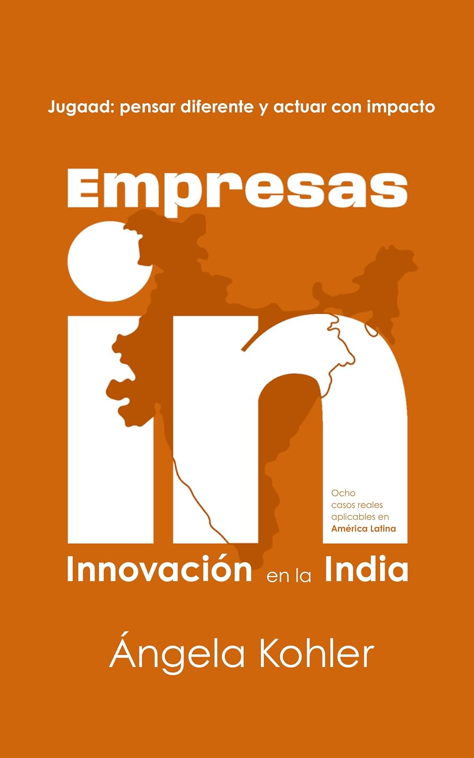 Empresas IN – Innovación en la India: Jugaad: pensar diferente y actuar con impacto (Spanish Edition) baixar livro de graça