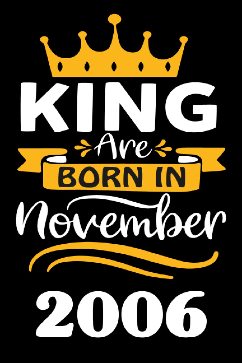 ler totalmente 15th Birthday Gifts for Men: King Are Born in November 2006: Funny Personalised Journal Notebook for Men's,Ideal Anniversary Gifts Dad, 15th Gag Gifts For Parents grandparents