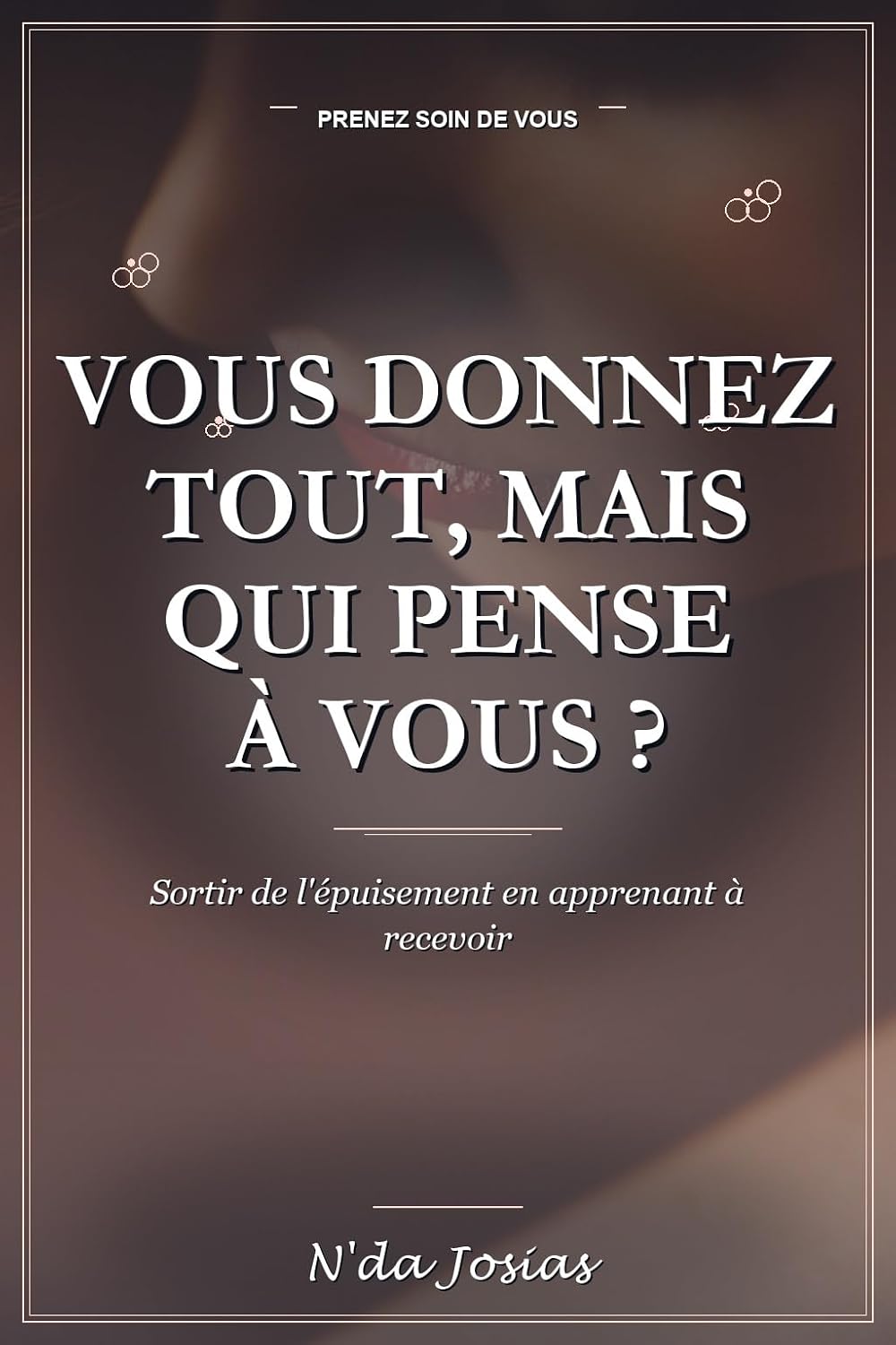 Vous Donnez Tout, Mais Qui Pense à Vous ?: Apprendre à se choisir, poser ses limites et arrêter de s’oublier pour les autres (French Edition) baixar o livro de graça
