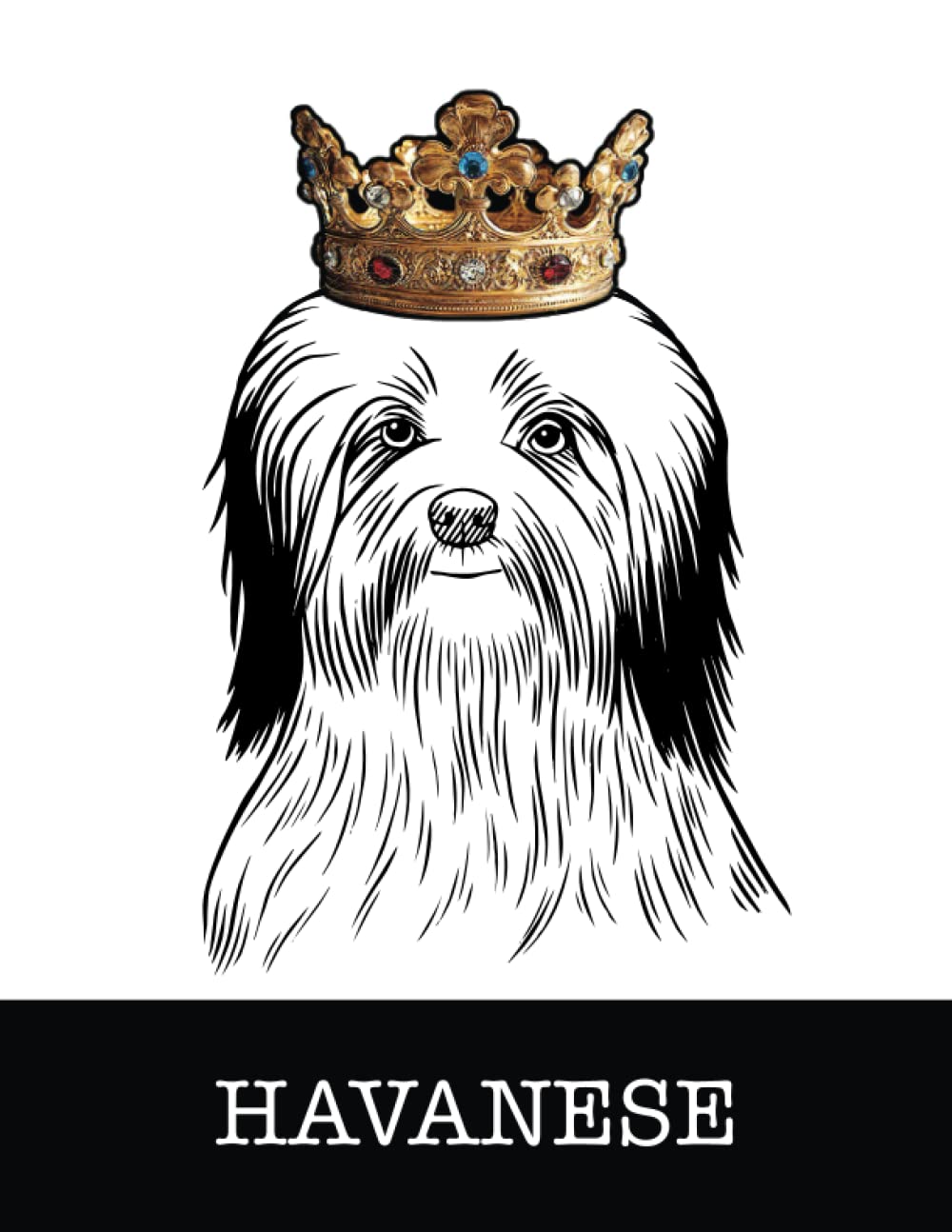 Havanese: Havanese King/Queen Wearing Crown 8.5 x 11 Notebook Journal, 200 lined pages baixar livro de graça
