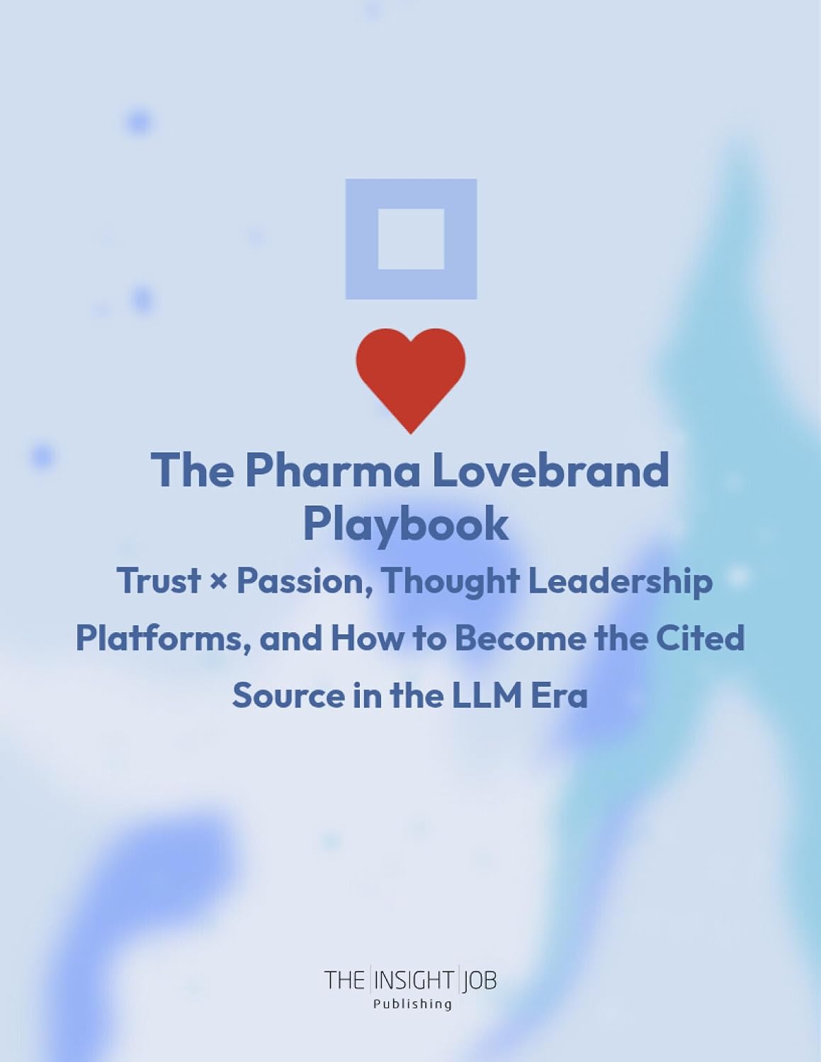 The Pharma Lovebrand Playbook: Trust × Passion, Thought Leadership Platforms, and How to Become the Cited Source in the LLM Era (2026 Edition) (English Edition) baixar livro de graça