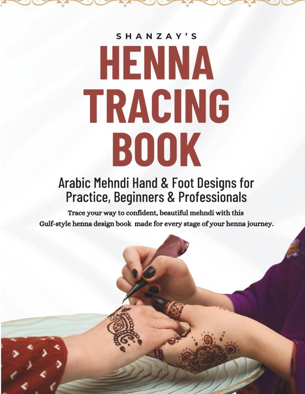 Henna Tracing Book – Gulf Style: Henna (Mehndi) Hand & Foot Designs for Practice, Beginners & Professionals baixar o livro de graça