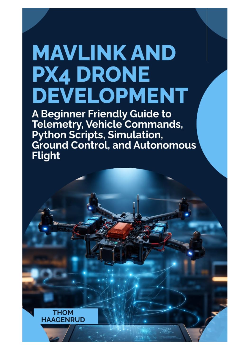 capítulo por capítulo baixar MAVLink and PX4 Drone Development: A Beginner Friendly Guide to Telemetry, Vehicle Commands, Python Scripts, Simulation, Ground Control, and Autonomous Flight