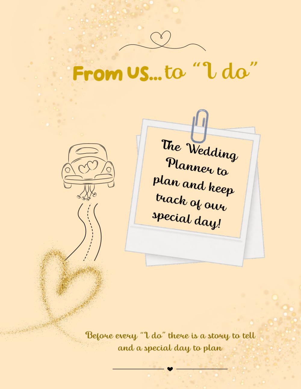 ler totalmente From us...to "I DO": The ultimate wedding planner to keep track of our special day!