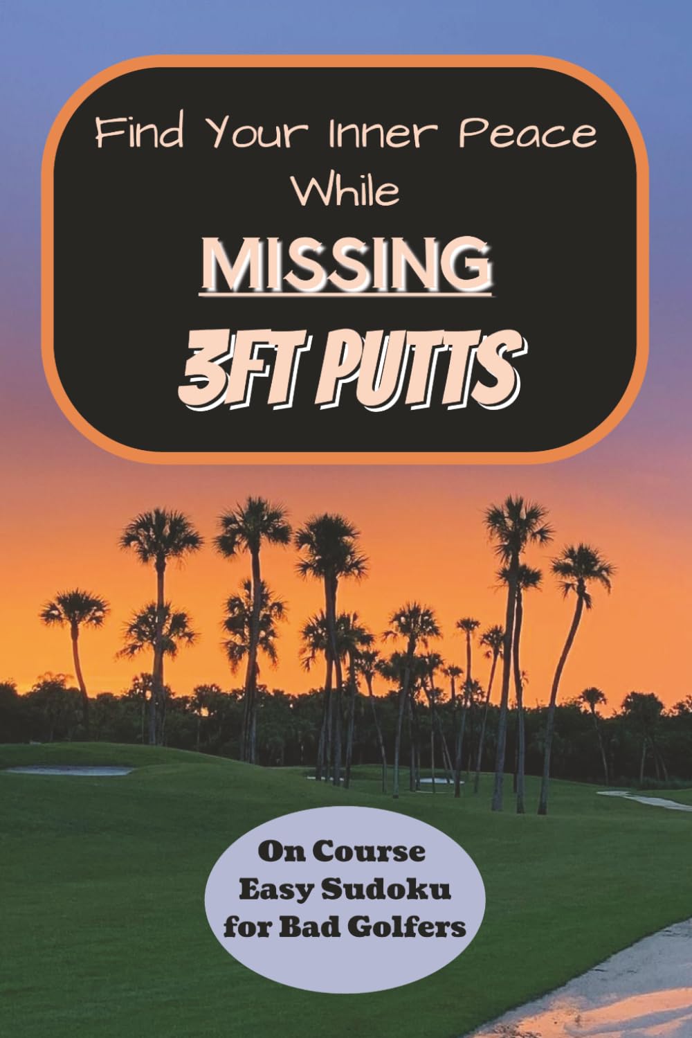 Find Your Inner Peace While Missing 3ft Putts: Golf Sudoku Puzzle Stuff. Dad Birthday Gift Idea. Funny Golf. Prank Stuff. baixar o livro de graça