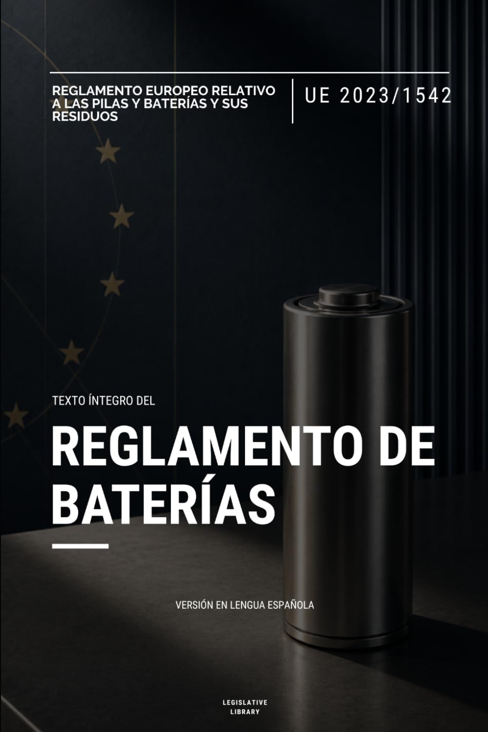 ler totalmente Reglamento sobre Pilas y Baterías (UE 2023/1542): Texto íntegro del Reglamento europeo sobre las pilas, baterías y sus residuos (Spanish Edition)