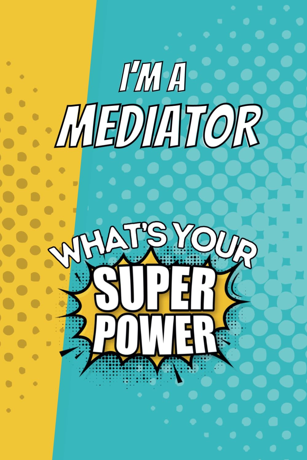 I'm a Mediator. What's Your Super Power?: Blank Lined Gift Notebook Journal baixar livro de graça