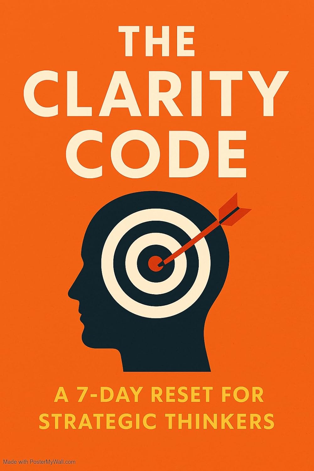 The Clarity Code: A 7-Day Reset for Strategic Thinkers: Unlock Mental Focus, Sharpen Decisions, and Align with Your Big Vision (English Edition) baixar o livro de graça