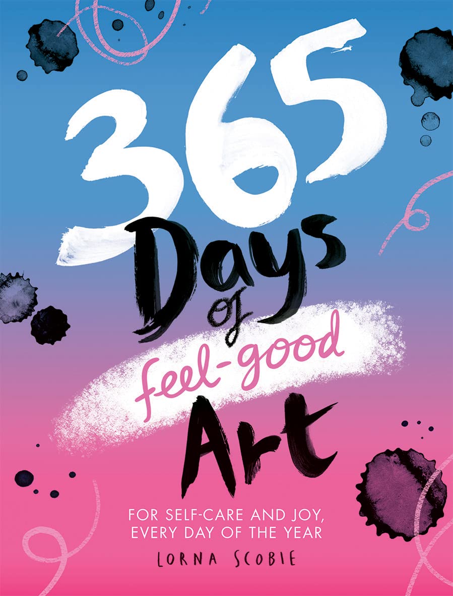 365 Days of Feel-Good Art: For Self-Care and Joy, Every Day of the Year baixar livro de graça